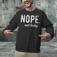 Cute Nope Not Today Casual Women Quote Introvert Unisex Sweatshirt Cute Nope Not Today Casual Women Quote Introvert Unisex Sweatshirt