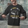 My Daddy Did It And He Did It For Me Graduation Graduate Dad Unisex Sweatshirt