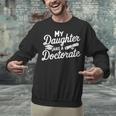 My Daughter Has a Doctorate Graduation Mom PhD Graduate Unisex Sweatshirt
