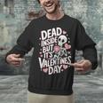 Dead Inside But Its Valentines DayShirt For Introverts Unisex Sweatshirt