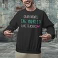 Dear Parents Tag You'Re It Love Teachers Graduation T-Shirt Unisex Sweatshirt