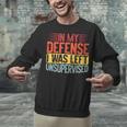 In My Defense i Was Left Unsupervised Introvert Unisex Sweatshirt In My Defense i Was Left Unsupervised Introvert Unisex Sweatshirt