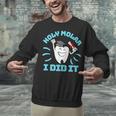 Dentist Hygienist Dental Graduation Holy Molar I Did It Unisex Sweatshirt