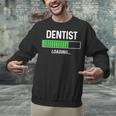 Dentist Loading Shirt Graduation Student Unisex Sweatshirt