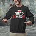 Doctor Of Education Over Educated EdD Doctorate Graduation Unisex Sweatshirt