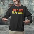 Does Not Play Well I Introvert Unisex Sweatshirt