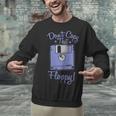 Don't Copy That Floppy Retrospec Memory Module Unisex Sweatshirt Don't Copy That Floppy Retrospec Memory Module Unisex Sweatshirt
