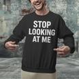 Dont Looking At Me Sarcastic Introvert Unisex Sweatshirt