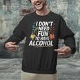 I Don't Need Fun To Have Alcohol Introvert Party Drink Unisex Sweatshirt