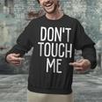 Don't Touch Me For Boy Girl Men Women Introvert Unisex Sweatshirt Don't Touch Me For Boy Girl Men Women Introvert Unisex Sweatshirt