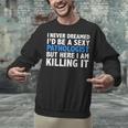 Never Dreamed I'd Be a Sexy Pathologist Pathology Graduation Unisex Sweatshirt