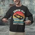 Error 404 Streaming Not Found Nostalgia VHS Retro Tape Unisex Sweatshirt Error 404 Streaming Not Found Nostalgia VHS Retro Tape Unisex Sweatshirt