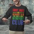 First Rule Of Introvert Club Is There Is No Introvert Club Unisex Sweatshirt