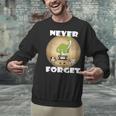 Never Forget Women Men Never Forget Men Nostalgia Unisex Sweatshirt