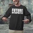 Future Interpreter Student College Graduate Graduation Unisex Sweatshirt