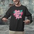 Girls Just Wanna Have Fun Retro 80s Nostalgia Night Out Unisex Sweatshirt