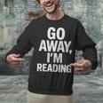 Go Away I'm Reading Book Lover Bookworm Introvert Sarcastic Unisex Sweatshirt Go Away I'm Reading Book Lover Bookworm Introvert Sarcastic Unisex Sweatshirt
