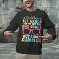 Goodbye 1st Grade Graduation To Second Grade First Summer Unisex Sweatshirt