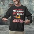 Goodbye 7th Grade Graduation To 8th Grade Hello Summer Unisex Sweatshirt