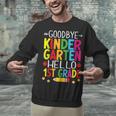 Goodbye Kinder Garten Hello 1st Grade Graduation 2024 Unisex Sweatshirt