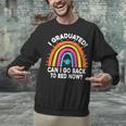 I Graduated Can I Go Back To Bed Now Graduation Hat Rainbow Unisex Sweatshirt