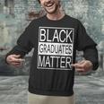 Graduation Graduates Matter T-Shirt Unisex Sweatshirt