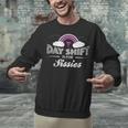 Graduation For Nurses Day Shift Is For Sissies Unisex Sweatshirt