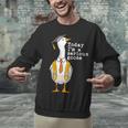 Graduation Senior Silly Goose Today Im A Serious Goose Unisex Sweatshirt