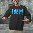 I Did It Graduation Shirt For Graduates And Proud Parents Unisex Sweatshirt