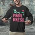 Graduation Tee This Is My Prom Dress 2021 Graduate Unisex Sweatshirt