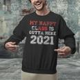 My Happy Class Is Outta Here 2021 Shirt Graduation Unisex Sweatshirt