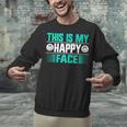 This Is My Happy Face Introvert Unisex Sweatshirt This Is My Happy Face Introvert Unisex Sweatshirt