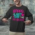 Happy Last Day Of First 1st Grade Teacher Student Graduation Unisex Sweatshirt