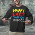 Happy Last Day Of School Graduation Teachers Student Unisex Sweatshirt