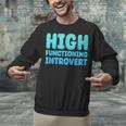 High Functioning Introvert Sarcasm Sarcastic Unisex Sweatshirt High Functioning Introvert Sarcasm Sarcastic Unisex Sweatshirt