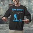 Hike-Trovert Hiking Humor Definition Introvert Unisex Sweatshirt