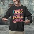 Hilarious 1985 Big Hair Bangs Joke For Gen X Nostalgia Unisex Sweatshirt