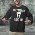 Holy Molar I Did It Dental Hygienist Graduation Unisex Sweatshirt