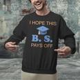 I Hope This BS Pays Off Graduation College Bachelor Degree Unisex Sweatshirt