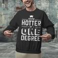 Now Hotter By One Degree Graduation Grade Student Unisex Sweatshirt