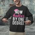 Now Hotter By One Degree Graduation T-Shirt Unisex Sweatshirt