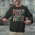 Humor Retro Please Be Patient With Me I'm From The 1900s Unisex Sweatshirt Humor Retro Please Be Patient With Me I'm From The 1900s Unisex Sweatshirt