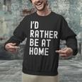 I'd Rather Be At Home Antisocial Introvert Tee Unisex Sweatshirt I'd Rather Be At Home Antisocial Introvert Tee Unisex Sweatshirt