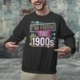 I'm From The 1900s Unisex Sweatshirt