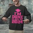 I'm Done Class Of 2024 Pink Girls Women Graduation Unisex Sweatshirt
