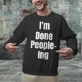 I'm Done People-Ing Introvert Humor Sarcastic Gamer Jokes Unisex Sweatshirt