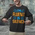 I'm Fluent In Silence I Introvert Unisex Sweatshirt