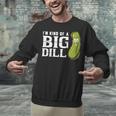 I'm Kind Of a Big Dill Graduation Shirt Unisex Sweatshirt