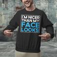 I'm Nicer Than My Face Looks Shy People Introverts Unisex Sweatshirt