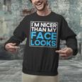 I'm Nicer Than My Face Looks Shy People Introverts Unisex Sweatshirt I'm Nicer Than My Face Looks Shy People Introverts Unisex Sweatshirt
